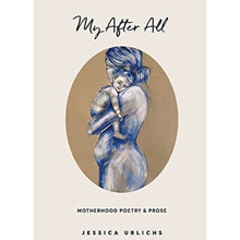 Load image into Gallery viewer, &#39;My After All&#39;- Book on Motherhood